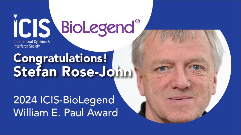 Stefan Rose-John is recognized as the 2024 ICIS-BioLegend William E. Paul Award