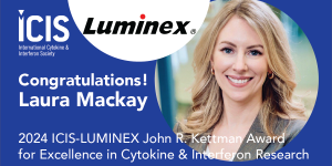 Laura Mackay is awarded the 2024 ICIS-Luminex John R. Kettman Award for Excellence in Cytokine & Interferon Research in Mid-Career