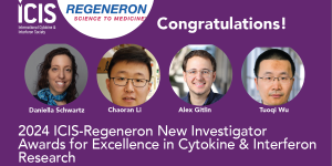 2024 ICIS-Regeneron New Investigator Awards for Excellence in Cytokine & Interferon Research