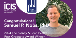 Congratulations Samuel P. Nobs, PhD, 2024 Sidney & Joan Pestka Post Graduate Award Winner, sponsored by PBL Assay Science!