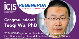 Tuoqi Wu, PhD, 2024 ICIS-Regeneron New Investigator Award for Excellence in Cytokine & Interferon Research Winner